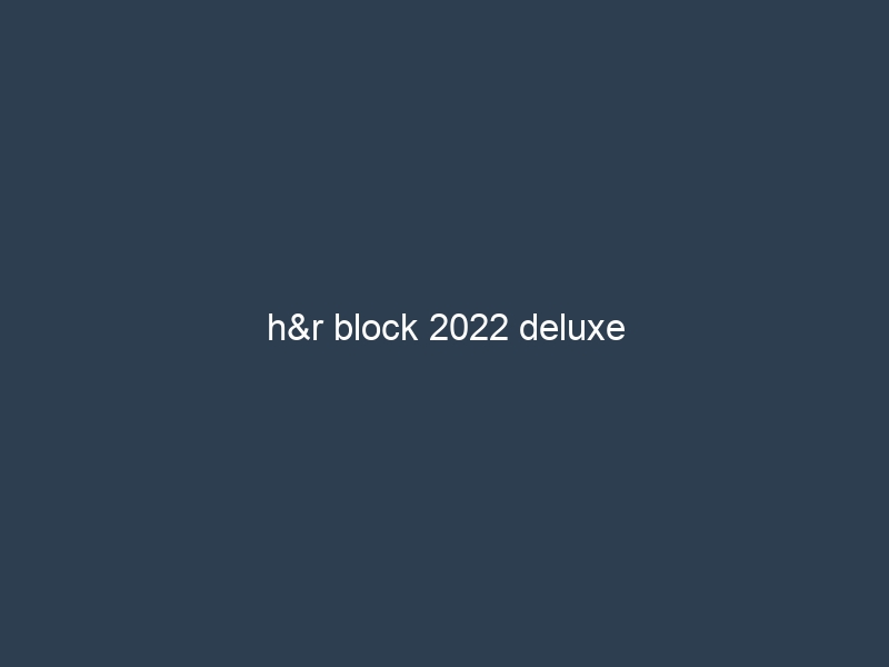 h&r block 2022 deluxe
