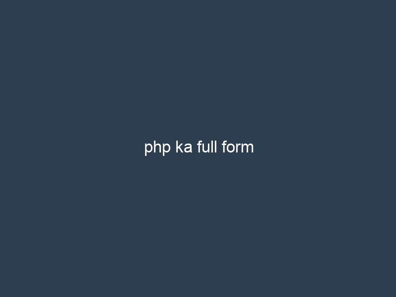 php ka full form