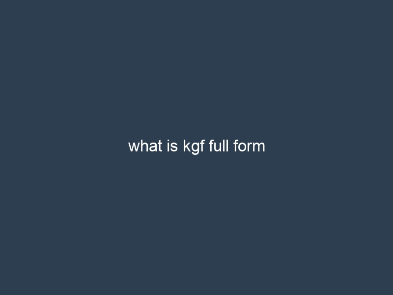 what is kgf full form